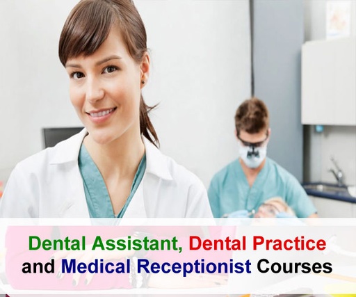 Dental Assistant, Dental Practice Administration, and Medical Receptionist Courses